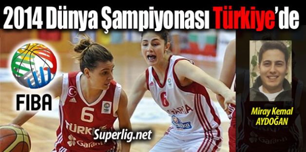 2014 FIBA Kadınlar Dünya Şampiyonası TÜRKİYE’de!
