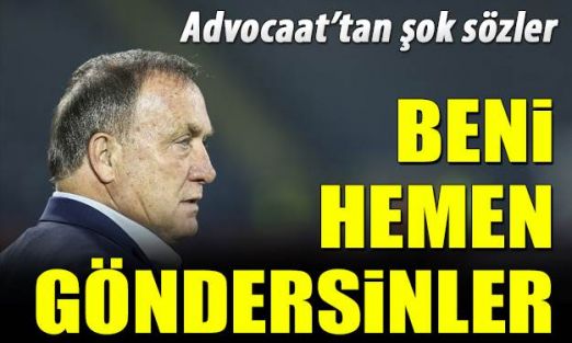 Advocaat: "Beni hemen göndersinler"