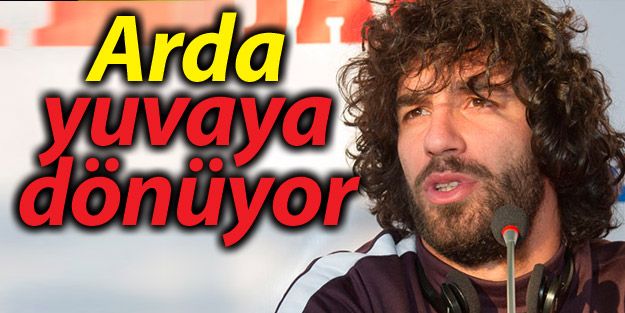 Arda Turan yuvaya dönüyor