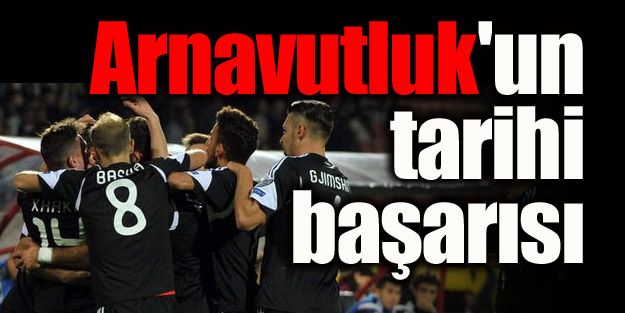 Arnavutluk'un tarihi başarısı