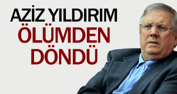 Aziz Yıldırım neden maça gelemedi