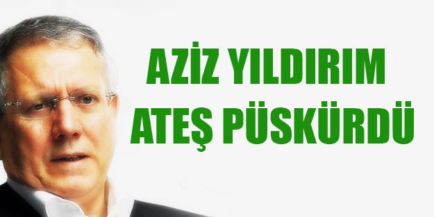 Aziz Yıldırım'dan Zehir Zemberek açıklamalar