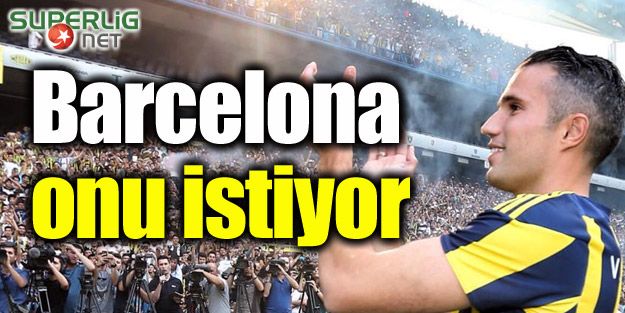 Barcelona onu istiyor!