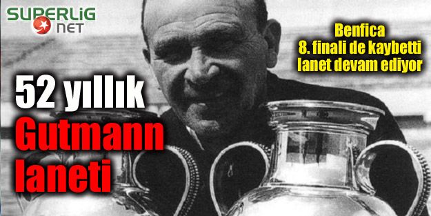 Benfica'da 52 yıllık Gutmann laneti