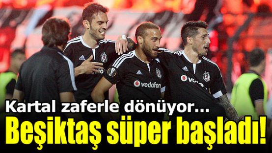 Beşiktaş süper başladı
