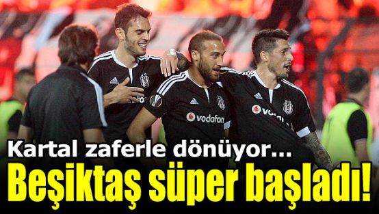 Beşiktaş süper başladı