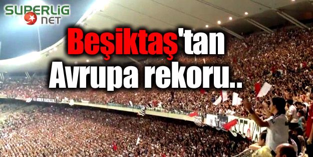Beşiktaş'tan Avrupa rekoru..