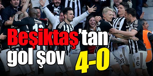 Beşiktaş'tan gol şov: 4-0
