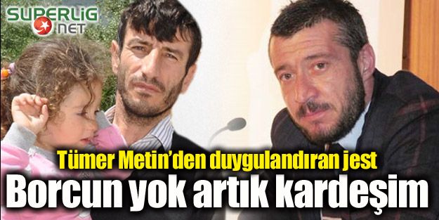 Borcun yok artık kardeşim