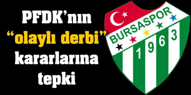 Bursaspor  "olaylı derbi" kararlarına tepki