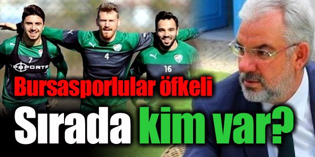 Bursasporlular öfkeli; Sırada kim var?