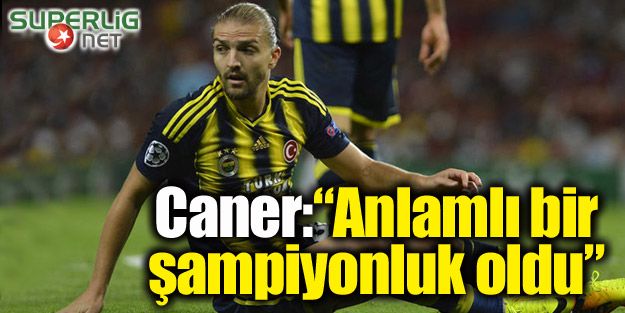 Caner Erkin: "Anlamlı bir şampiyonluk oldu.."