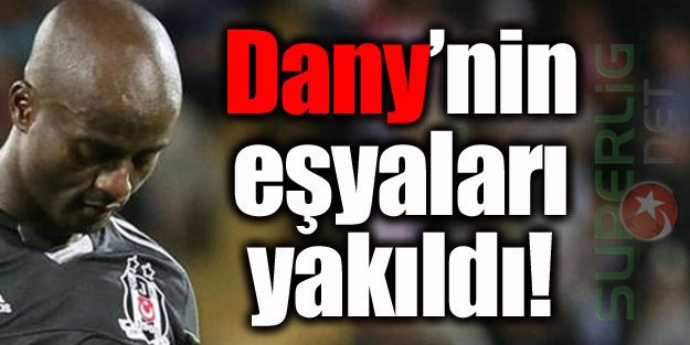 Dany'nin eşyaları yakıldı!