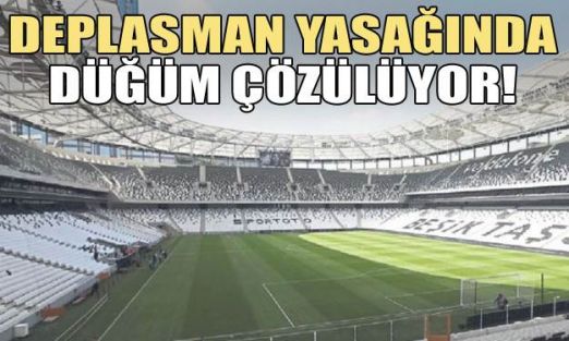 Deplasman yasağında düğüm çözülüyor