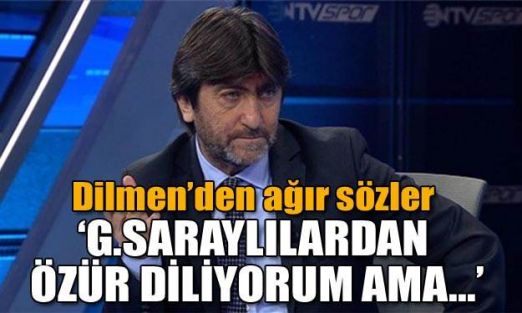 Dilmen: "G.Saraylılardan özür diliyorum ama..."
