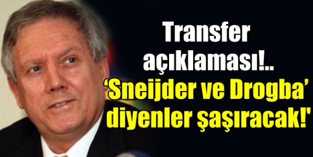 Drogba'yı gölgede bırakacak birini alacağız