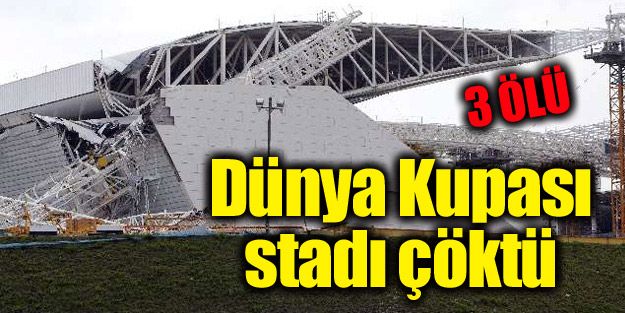 Dünya Kupası stadı çöktü: 3 ölü