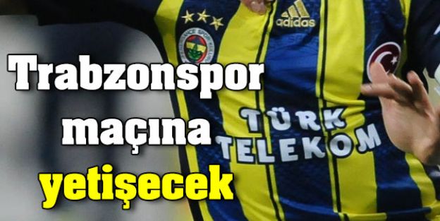 Emre Trabzonspor maçına yetişecek