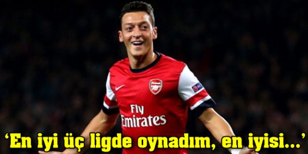 En iyi üç ligde oynadım, en iyisi.