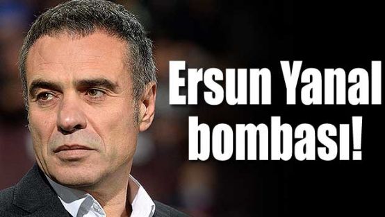 Ersun Yanal bombası!