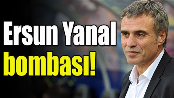 Ersun Yanal bombası!