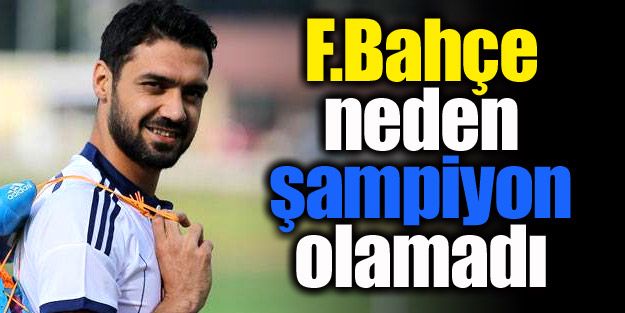 F.Bahçe neden şampiyon olamadı?