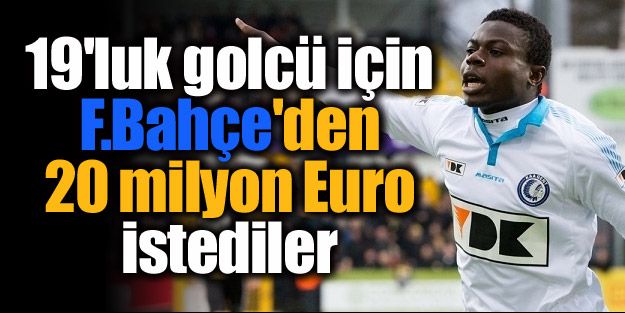 F.Bahçe'den 20 milyon Euro istediler