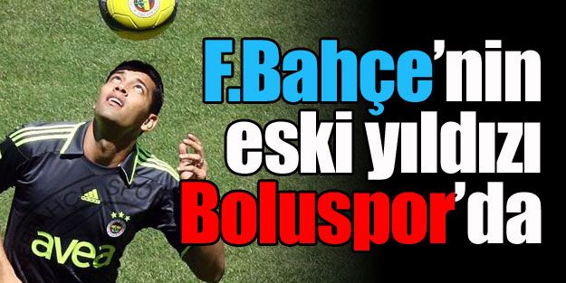 F.Bahçe’nin eski yıldızı Boluspor’da!