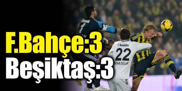 Fenerbahçe: 3 - Beşiktaş: 3