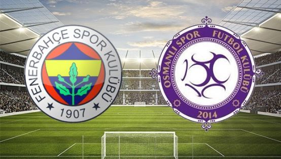 Fenerbahçe - Osmanlıspor ilk onbirleri