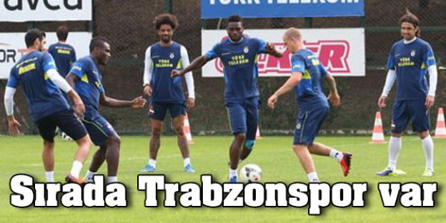 Fenerbahçe , Trabzonspor hazırlıklarına başladı