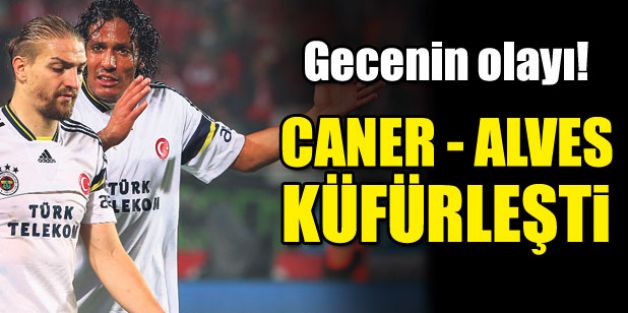 Fenerbahçe'de Caner ve Alves kavgası