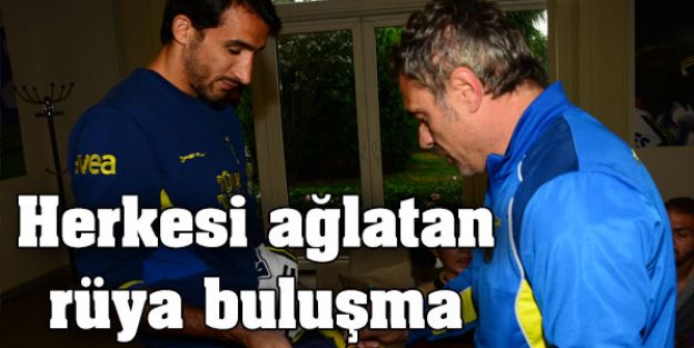 Fenerbahçe'de Herkesi ağlatan rüya buluşma