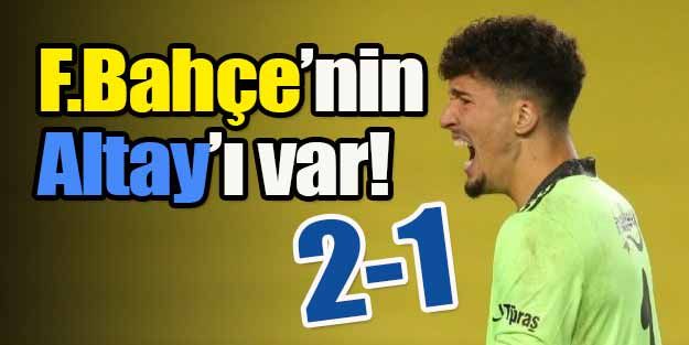 Fenerbahçe'nin Altay'ı var!