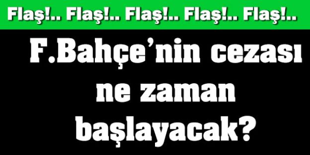 Fenerbahçe'nin Cezası nezaman başlayacak