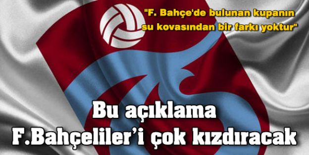 Fenerbahçe'nin kupası Su Kovasıdır