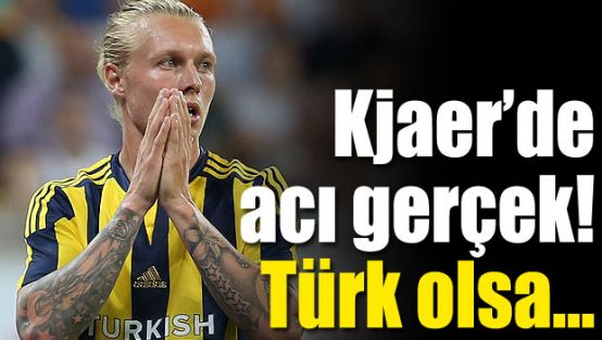 Fenerbahçe‘ye şok! Kjaer‘de acı gerçek!