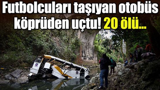 Futbolcuları taşıyan otobüs uçtu! 20 ölü