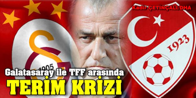 Galatasaray ile TFF arasında Terim krizi