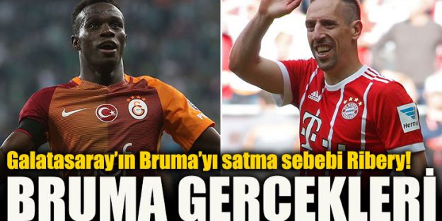 Galatasaray 'ın Bruma'yı satma sebebi Ribery!
