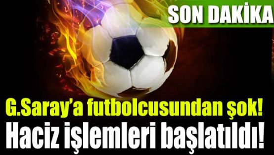 Galatasaray'a haciz şoku!