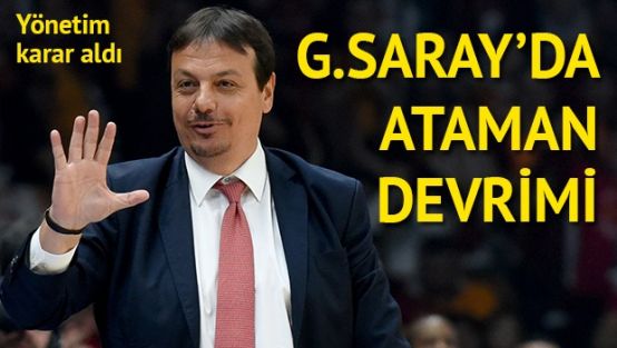Galatasaray'da Ataman devrimi!