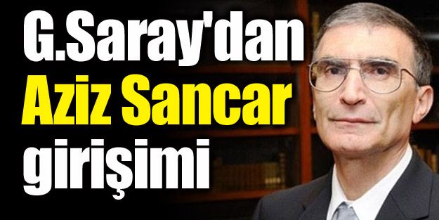 Galatasaray'dan Aziz Sancar girişimi