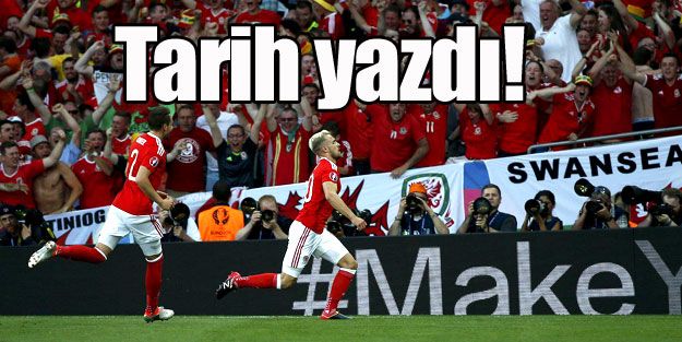 Galler tarih yazdı!