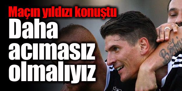 Gomez: Daha acımasız olmalıyız