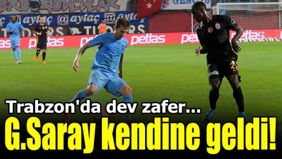 G.Saray Trabzon'da kendine geldi