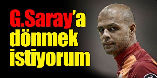 G.Saray'a dönmek istiyorum