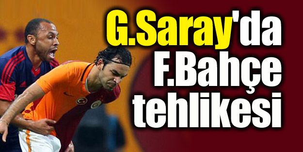 G.Saray'da F.Bahçe tehlikesi!