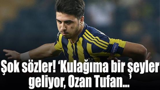 "Kulağıma bir şeyler geliyor"