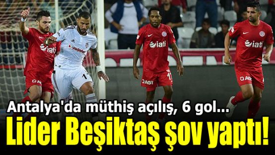 Lider Beşiktaş şov yaptı